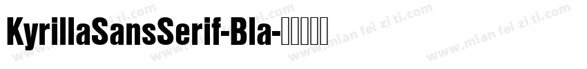 KyrillaSansSerif-Bla字体转换