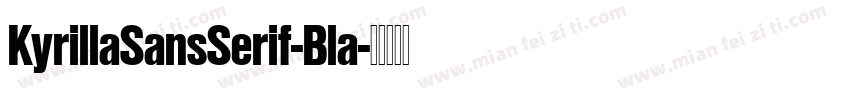 KyrillaSansSerif-Bla字体转换