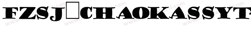 FZSJ—CHAOKASSYT字体转换
