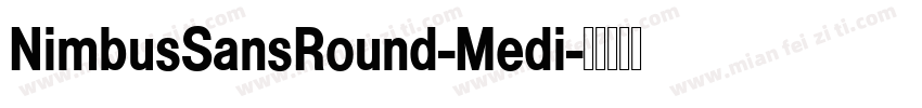 NimbusSansRound-Medi字体转换