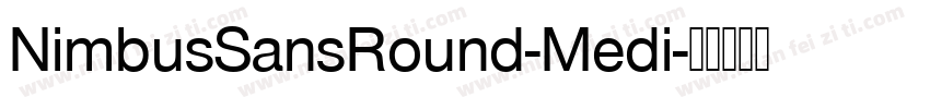 NimbusSansRound-Medi字体转换