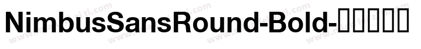 NimbusSansRound-Bold字体转换