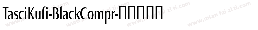 TasciKufi-BlackCompr字体转换