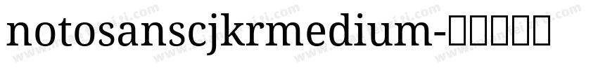 notosanscjkrmedium字体转换