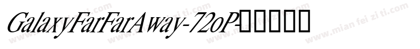 GalaxyFarFarAway-72oP字体转换
