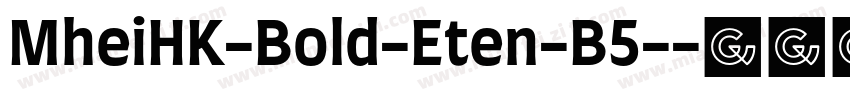 MheiHK-Bold-Eten-B5-字体转换