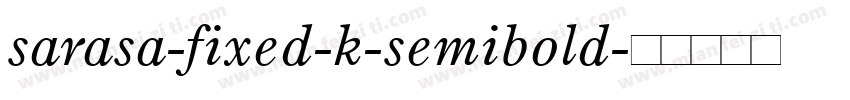 sarasa-fixed-k-semibold字体转换