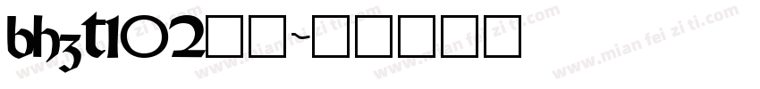 bhzt102字体字体转换