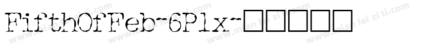 FifthOfFeb-6P1x字体转换