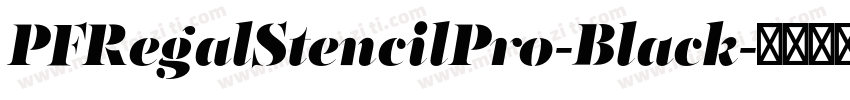 PFRegalStencilPro-Black字体转换