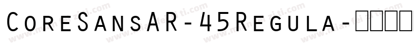 CoreSansAR-45Regula字体转换