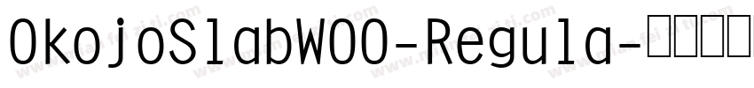 OkojoSlabW00-Regula字体转换