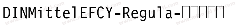 DINMittelEFCY-Regula字体转换