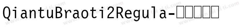 QiantuBraoti2Regula字体转换