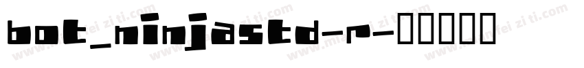BOT_NinjaStd-R字体转换