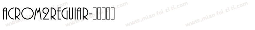 Acrom2ReguIar字体转换