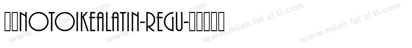 免费NotoIKEALatin-Regu字体转换