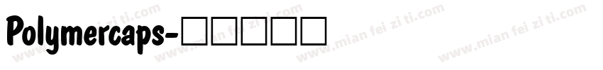 Polymercaps字体转换
