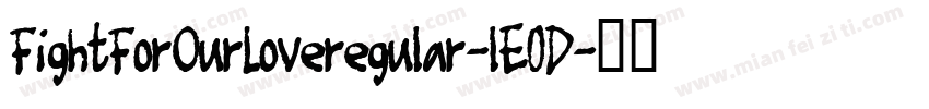 FightForOurLoveregular-lE0D字体转换