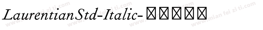 LaurentianStd-Italic字体转换