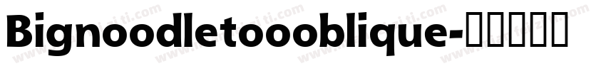 Bignoodletoooblique字体转换
