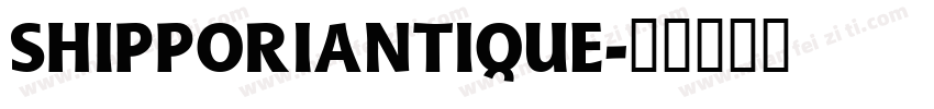 SHIPPORIANTIQUE字体转换