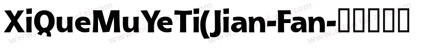 XiQueMuYeTi(Jian-Fan字体转换