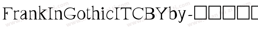 FrankInGothicITCBYby字体转换
