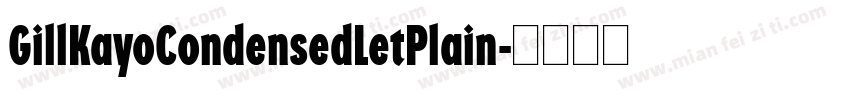 GillKayoCondensedLetPlain字体转换