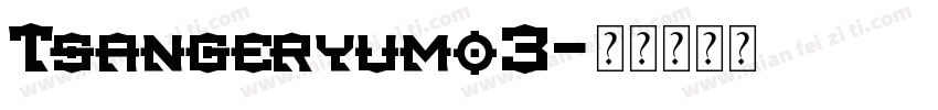Tsangeryumo3字体转换
