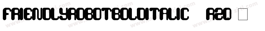 FriendlyRobotBoldItalic-6rzq字体转换