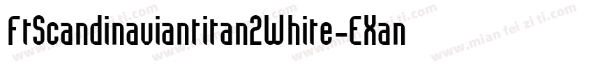 FtScandinaviantitan2White-EXan字体转换