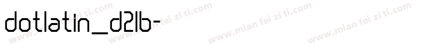 dotlatin_d21b字体转换