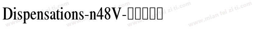 Dispensations-n48V字体转换