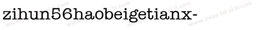 zihun56haobeigetianx字体转换