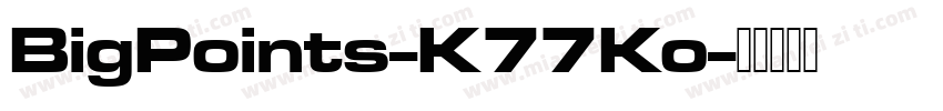 BigPoints-K77Ko字体转换