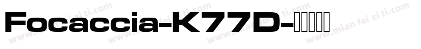 Focaccia-K77D字体转换