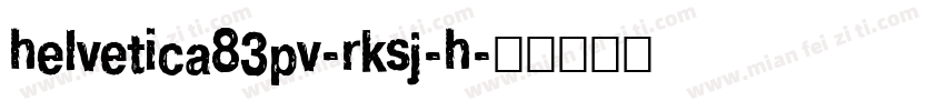 helvetica83pv-rksj-h字体转换
