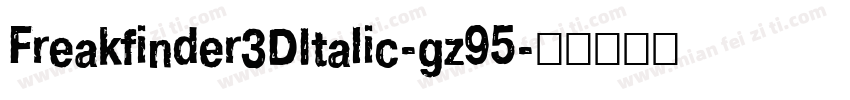 Freakfinder3DItalic-gz95字体转换