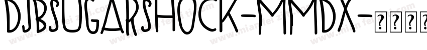 DjbSugarShock-Mmdx字体转换