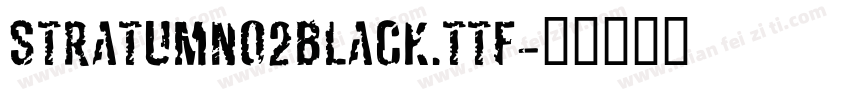 StratumNo2Black.ttf字体转换