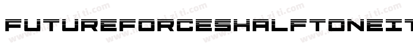 FutureForcesHalftoneItalic-EvYj字体转换