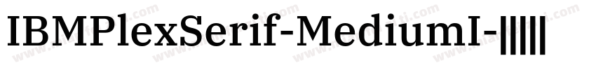 IBMPlexSerif-MediumI字体转换