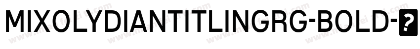 MixolydianTitlingRg-Bold字体转换