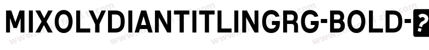 MixolydianTitlingRg-Bold字体转换