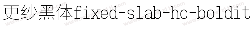 更纱黑体fixed-slab-hc-bolditalic转换器字体转换