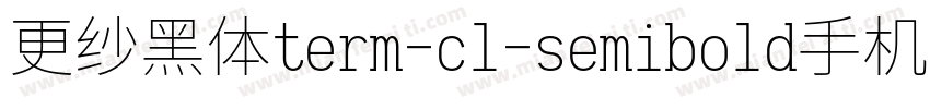 更纱黑体term-cl-semibold手机版字体转换