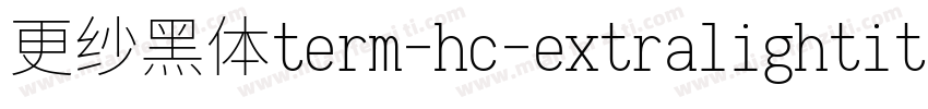 更纱黑体term-hc-extralightitalic手机版字体转换