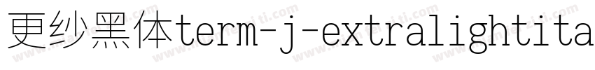 更纱黑体term-j-extralightitalic手机版字体转换