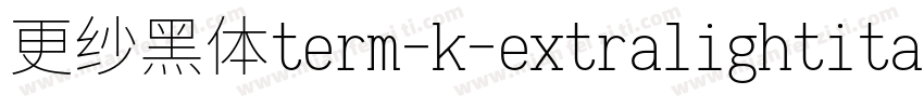 更纱黑体term-k-extralightitalic手机版字体转换